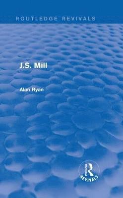 bokomslag J.S. Mill (Routledge Revivals)