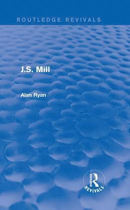 J.S. Mill (Routledge Revivals) 1