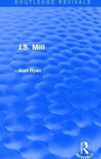 bokomslag J.S. Mill (Routledge Revivals)