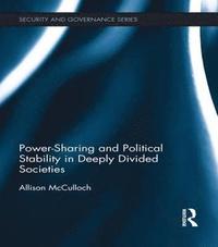 bokomslag Power-Sharing and Political Stability in Deeply Divided Societies