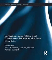 bokomslag European Integration and Consensus Politics in the Low Countries