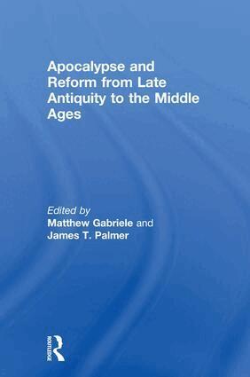 Matthew Gabriele, James T. Palmer - Apocalypse and Reform from Late Antiquity to the Middle Ages, Inbunden