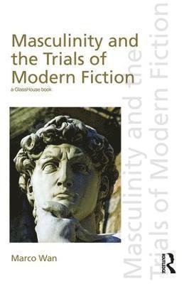 bokomslag Masculinity and the Trials of Modern Fiction