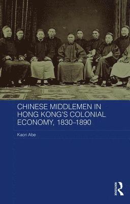 Chinese Middlemen in Hong Kong's Colonial Economy, 1830-1890 1
