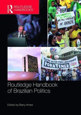 Barry Ames, USA) Ames, Barry (University of Pittsburgh - Routledge Handbook of Brazilian Politics, Inbunden