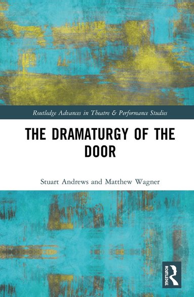 Stuart Andrews, Matthew Wagner - Dramaturgy of the Door, Inbunden