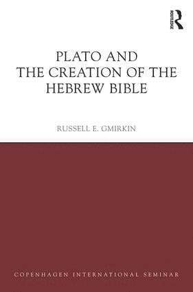 Russell E. Gmirkin - Plato and the Creation of the Hebrew Bible, Inbunden
