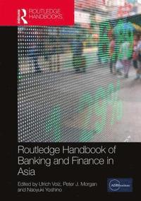 bokomslag Routledge Handbook of Banking and Finance in Asia
