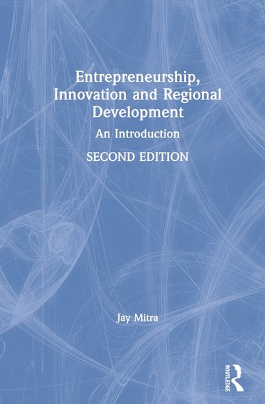 Jay Mitra - Entrepreneurship, Innovation and Regional Development, Inbunden