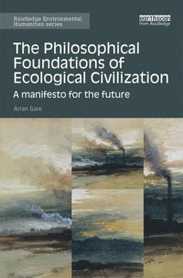 bokomslag Philosophical Foundations of Ecological Civilization