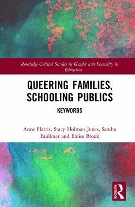 Anne Harris, Stacy Holman Jones, Sandra Faulkner, Eloise Brook - Queering Families, Schooling Publics, Inbunden