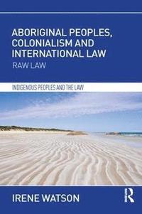 bokomslag Aboriginal Peoples, Colonialism and International Law