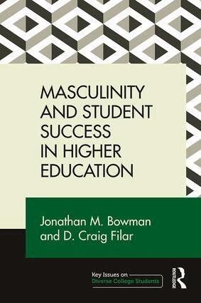 Jonathan M. Bowman, D. Craig Filar - Masculinity and Student Success in Higher Education, Häftad