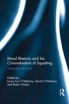 Lorna Fox O'Mahony, David O'Mahony, Robin Hickey - Moral Rhetoric and the Criminalisation of Squatting, Häftad