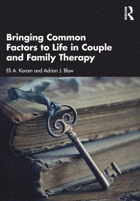 Bringing Common Factors to Life in Couple and Family Therapy