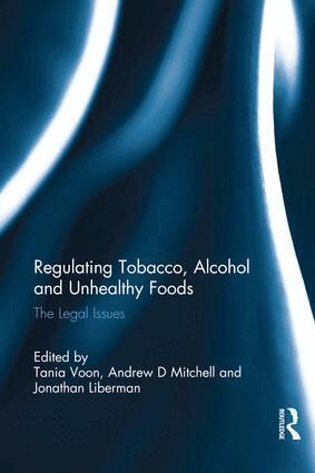 Tania Voon, Andrew Mitchell, Jonathan Liberman - Regulating Tobacco, Alcohol and Unhealthy Foods, Häftad