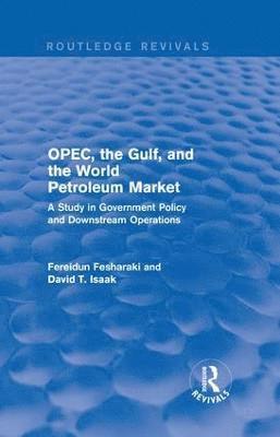 bokomslag OPEC, the Gulf, and the World Petroleum Market (Routledge Revivals)