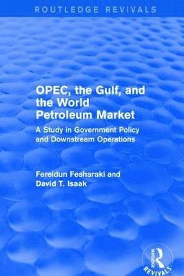 bokomslag OPEC, the Gulf, and the World Petroleum Market (Routledge Revivals)