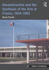 bokomslag Reconstruction and the Synthesis of the Arts in France, 19441962