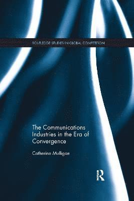 bokomslag Communications Industries in the Era of Convergence