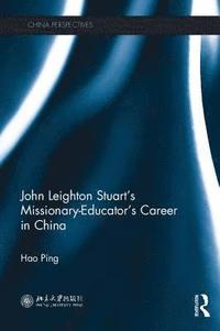 bokomslag John Leighton Stuart's Missionary-Educator's Career in China