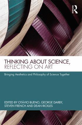 Otávio Bueno, George Darby, Steven French, Dean Rickles - Thinking about Science, Reflecting on Art, Inbunden