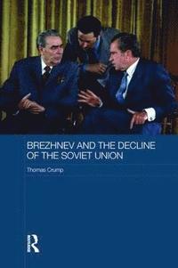 bokomslag Brezhnev and the Decline of the Soviet Union