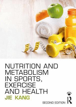 Jie Kang - Nutrition and Metabolism in Sports, Exercise and Health, Häftad