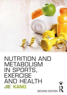 bokomslag Nutrition and Metabolism in Sports, Exercise and Health