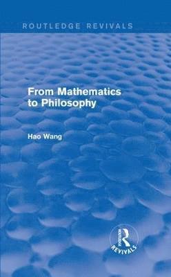 bokomslag From Mathematics to Philosophy (Routledge Revivals)