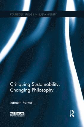 bokomslag Critiquing Sustainability, Changing Philosophy