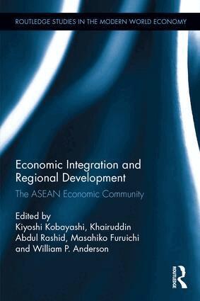 Kiyoshi Kobayashi, Khairuddin Abdul Rashid, Masahiko Furuichi, William P. Anderson - Economic Integration and Regional Development, Inbunden
