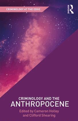 Cameron Holley, Clifford Shearing - Criminology and the Anthropocene, Inbunden