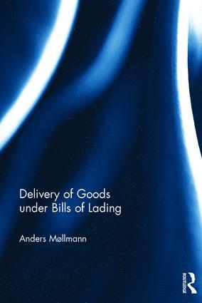 Anders Møllmann, Denmark) Møllmann, Anders (University of Copenhagen - Delivery of Goods under Bills of Lading, Inbunden