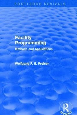 Wolfgang F. E. Preiser, US) Preiser, Wolfgang F. E. (University of Cincinnati - Facility Programming (Routledge Revivals), Häftad