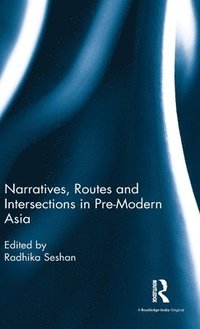 bokomslag Narratives, Routes and Intersections in Pre-Modern Asia