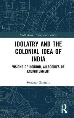 bokomslag Idolatry and the Colonial Idea of India