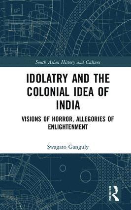 Idolatry and the Colonial Idea of India 1