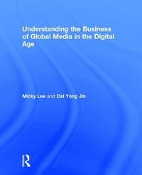 bokomslag Understanding the Business of Global Media in the Digital Age