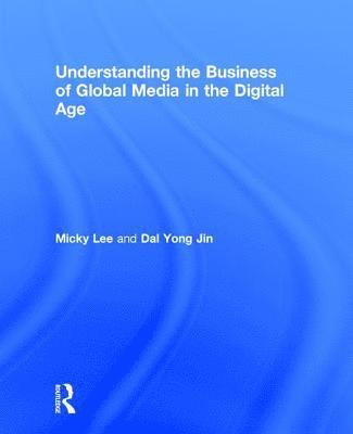 Understanding the Business of Global Media in the Digital Age 1