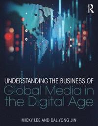 bokomslag Understanding the Business of Global Media in the Digital Age