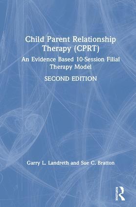 Garry L. Landreth, Sue C. Bratton - Child-Parent Relationship Therapy (CPRT), Inbunden