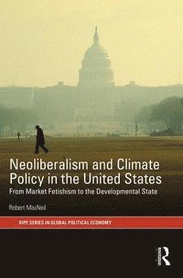 Neoliberalism and Climate Policy in the United States 1