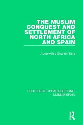 bokomslag Muslim Conquest and Settlement of North Africa and Spain