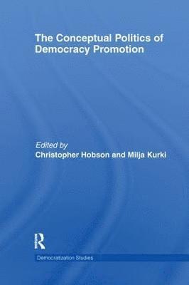 bokomslag The Conceptual Politics of Democracy Promotion