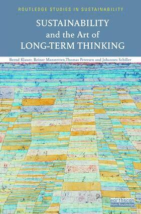 Bernd Klauer, Reiner Manstetten, Thomas Petersen, Johannes Schiller - Sustainability and the Art of Long-Term Thinking, Inbunden