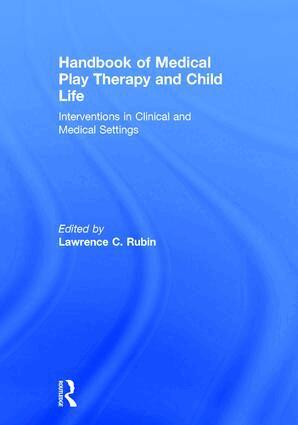 Lawrence C. Rubin - Handbook of Medical Play Therapy and Child Life, Inbunden