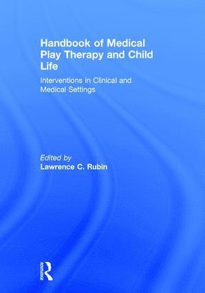 Handbook of Medical Play Therapy and Child Life 1