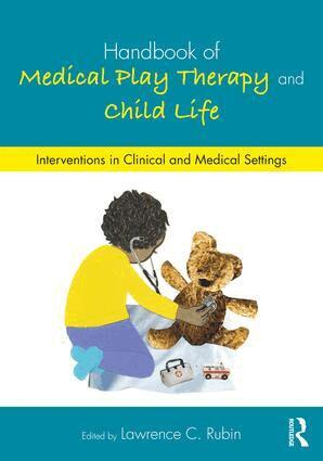 Lawrence C. Rubin - Handbook of Medical Play Therapy and Child Life, Häftad