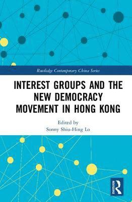 bokomslag Interest Groups and the New Democracy Movement in Hong Kong